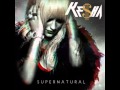 MV Supernatural - Ke$ha
