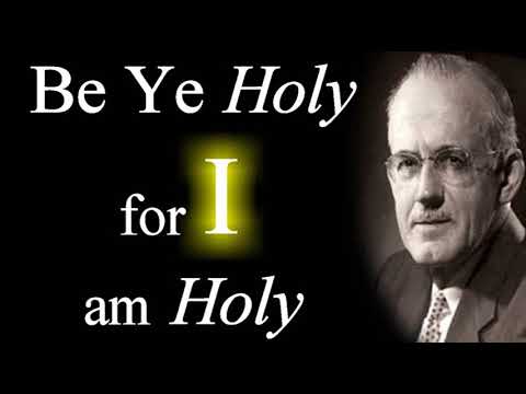 Be Ye Holy, for I am Holy - A. W. Tozer Audio Sermons