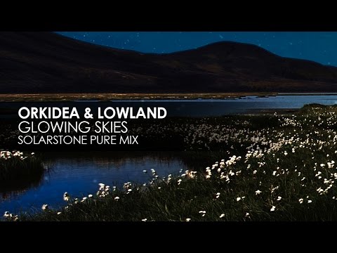 Orkidea & Lowland - Glowing Skies (Solarstone Pure Mix) - UCvYuEpgW5JEUuAy4sNzdDFQ