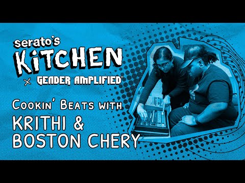 Serato's Kitchen | Live beat-making with Krithi and Boston Chery | July 2023, Week Three
