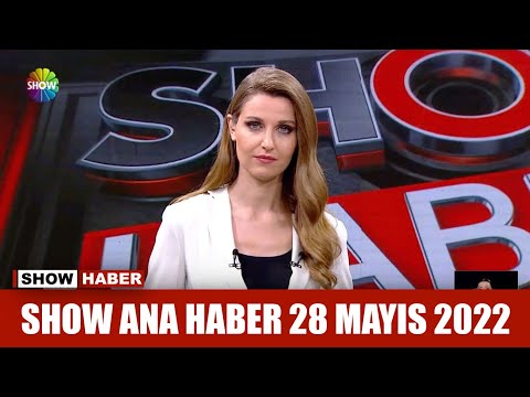 Show Ana Haber 28 Mayıs 2022