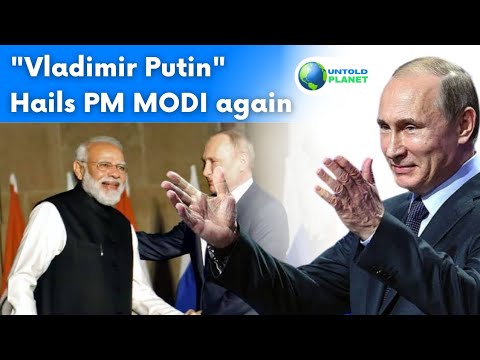 Vladimir Putin Hails PM Modi Again !