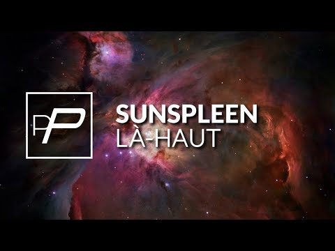 Sunspleen - Là-haut [Original Mix] - UCmqnHKt5pFpGCNeXZA3OJbw