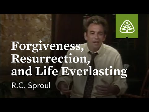Forgiveness, Resurrection, and Life Everlasting: Basic Training with R.C. Sproul