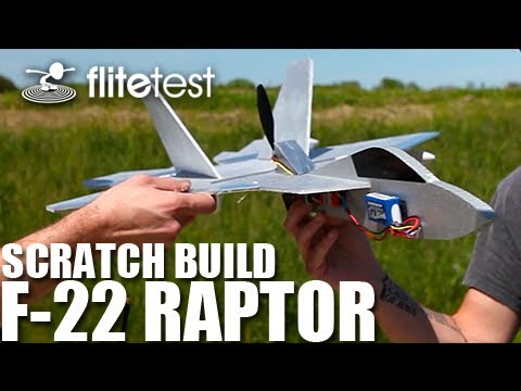 Flite Test - F-22 Raptor - SCRATCH BUILD - UC9zTuyWffK9ckEz1216noAw