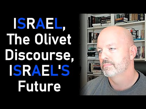 Israel, The Olivet Discourse, and Israel's Future