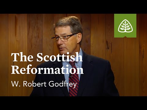 The Scottish Reformation: A Survey of Church History with W. Robert Godfrey