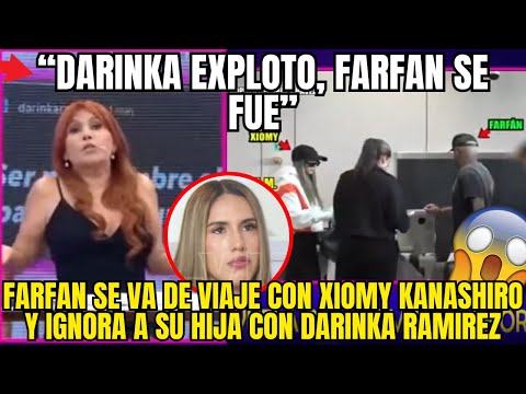 FARFAN IGNORA PERMISO DE VIAJE DE SU HIJA MIENTRAS DISFRUTA CON XIOMY KANASHIRO EN EL EXTRANJERO