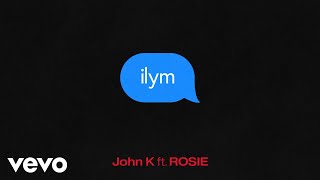 John K - ilym (Official Audio) ft. ROSIE