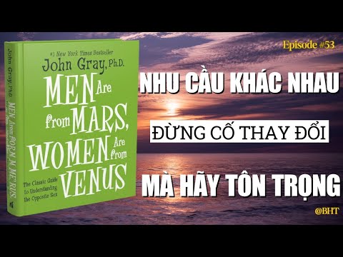 Vì Sao Nam Nữ Luôn Hiểu Lầm Nhau? | Men Are From Mars… – John Gray
