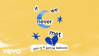 John K - if we never met (Audio) ft. Kelsea Ballerini