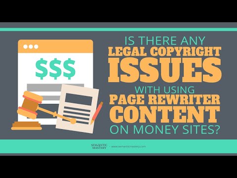 Is There Any Legal Copyright Issues With Using Page Rewriter Content On Money Sites?