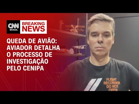 Queda de avião: Aviador detalha o processo de investigação pelo Cenipa | AGORA CNN