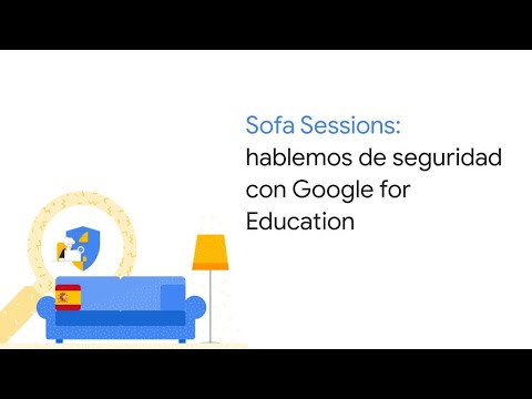 Sofa Sessions: hablemos de seguridad con Google for Education