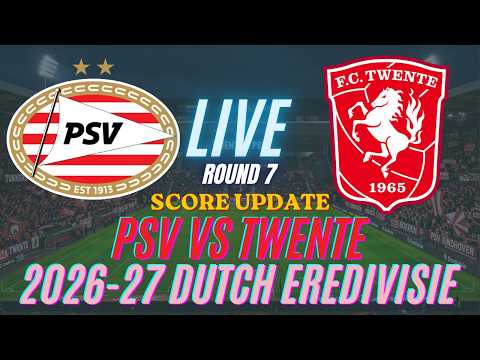 PSV Vs Twente | Round 7 | 2026-27 Eredivisie | Live Score Update