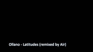 Ollano - Latitudes (remixed by Air)