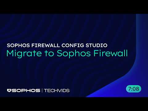 Sophos Firewall Config Studio: Migrate to Sophos Firewall