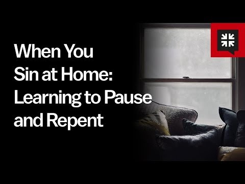 When You Sin at Home: Learning to Pause and Repent // Ask Pastor John