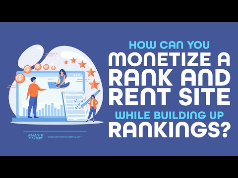 How Can You Monetize A Rank And Rent Site While Building Up Rankings?