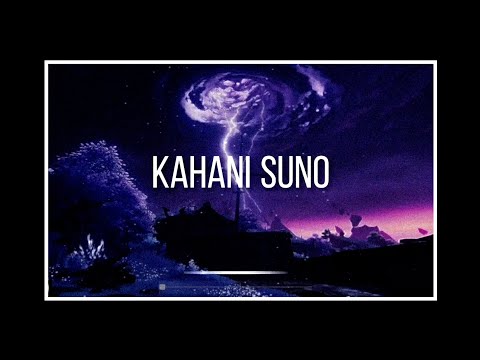 Kahani Suno (Lofi + Remix) - Kaifi Khalil | Maxxto | Kahani Suno Lofi Remix | Kahani Suno 2.0 Remix