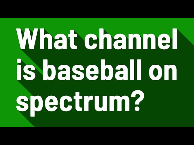 What Channel Is The Baseball Game On Tonight Spectrum?