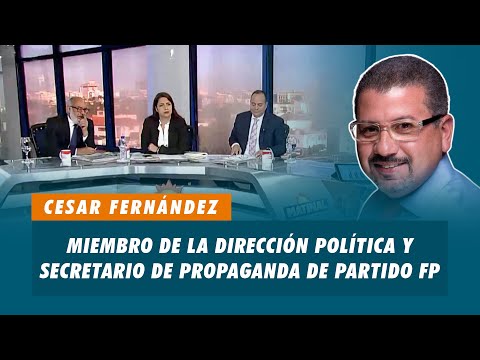 Cesar Fernández, Miembro de la Dirección política y secretario de propaganda de partido FP | Matinal