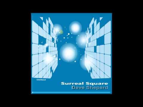 Dave Shepard-Surreal Square(Chillout Ambient Mix) - UC9x0mGSQ8PBABq-78vsJ8aA