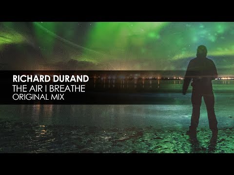 Richard Durand - The Air I Breathe (Original Mix) - UCvYuEpgW5JEUuAy4sNzdDFQ