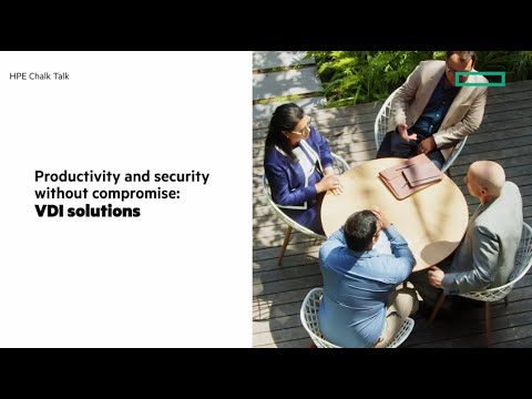HPE VDI solutions for productivity and security without compromise | Chalk Talk