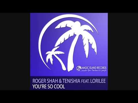 Roger Shah & Tenishia feat. Lorilee - You're So Cool (MAGIC010) - UCGZXYc32ri4D0gSLPf2pZXQ
