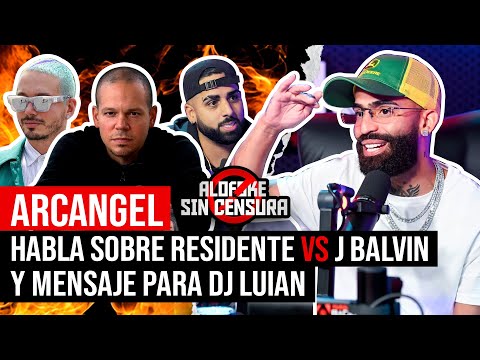 ARCANGEL HABLA SOBRE RESIDENTE VS J BALVIN & MENSAJE PARA DJ LUIAN (ALOFOKE SIN CENSURA)