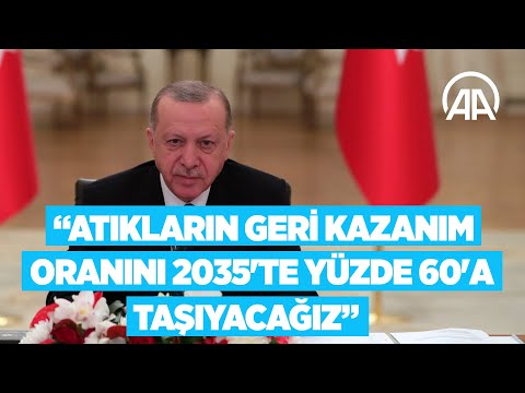 Erdoğan: Sıfır Atık Projesi ile atıkların geri kazanım oranını 2035’te yüzde 60’a taşıyacağız