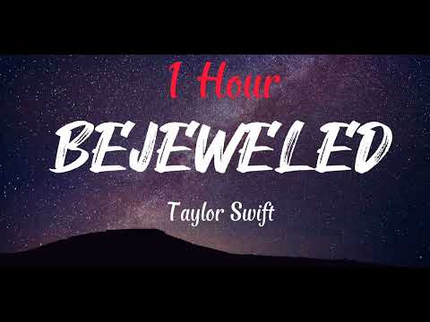 Taylos Swift - BEJEWELED 1 Hour With Lyrics Version