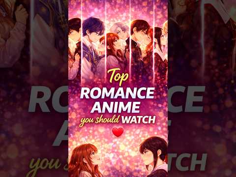Top Romance Anime You Should Watch ❤️