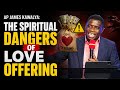 AP JAMES KAWALYA,THE SPIRITUAL DANGERS OF LOVE OFFERING[1]