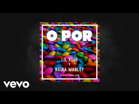 Image: Lil Kesh & Naira Marley - O Por (Official Audio) (U)