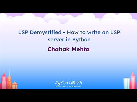 Talks - Chahak Mehta: LSP Demystified - How towrite an LSP server in Python