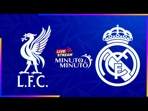 ⏱️ MINUTO A MINUTO | Liverpool FC vs Real Madrid | Champions League