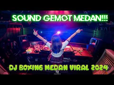 SOUND GEMOT MEDAN DJ BOXING VIRAL 2024!!!