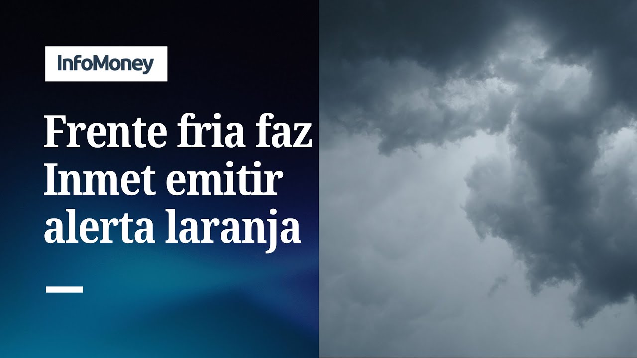 Frente fria Inmet emite alerta laranja para chuvas intensas | InfoMoney News