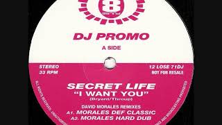 Secret Life - I Want You (David Morales Def Classic 12'' Mix)(1994)