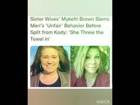 Sister Wives' Mykelti Brown Slams Meri's 'Unfair' Behavior Before Split from Kody: 'She Threw
