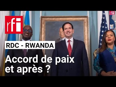 Accord de paix RDC-Rwanda : quelles sont les prochaines étapes après la signature? • RFI