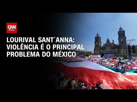 Lourival Sant´Anna: Violência é o principal problema do México | CNN PRIME TIME