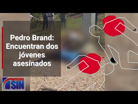 Pedro Brand: Encuentran dos jóvenes asesinados