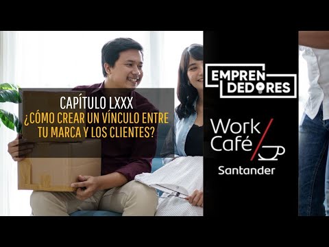 ¿Cómo crear vínculos entre tu marca y los clientes? #EmprendedoresWorkCafé