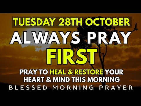 October 28th | Prayer for Healing and Restoration of Your Heart and Mind | Morning Prayer