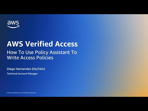 AWS Verified Access - How To Use Policy Assistant To Write Access Policies | Amazon Web Services
