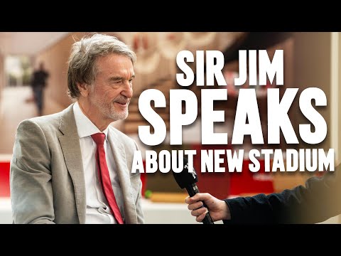 EXCLUSIVE: Why Sir Jim Is Building A New Stadium 🏟️