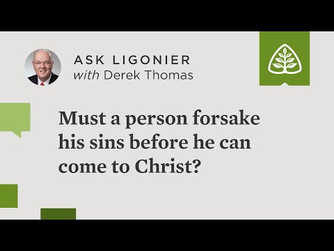Must a person forsake his sins before he can come to Christ?